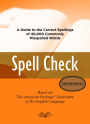 Spell Check: A Definitive Source for Finding the Words You Need and Understanding theDifferences Between Them