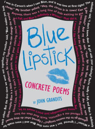 Title: Blue Lipstick: Concrete Poems, Author: John Grandits