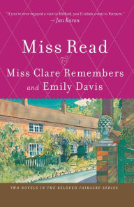 Title: Miss Clare Remembers And Emily Davis, Author: Miss Read