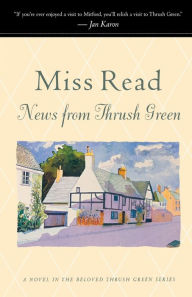 Title: News From Thrush Green, Author: Miss Read