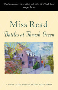 Title: Battles at Thrush Green, Author: Miss Read