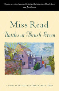 Title: Battles At Thrush Green, Author: Miss Read
