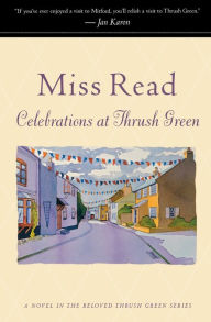Title: Celebrations At Thrush Green, Author: Miss Read