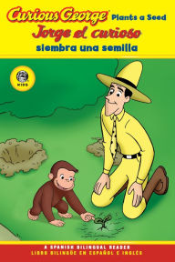 Title: Curious George Plants a Seed/Jorge el curioso siembra una semila, Author: Erica Zappy