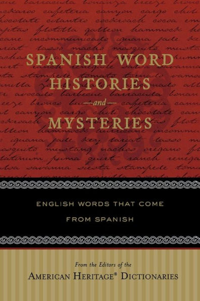 Spanish Word Histories And Mysteries: English Words That Come From Spanish