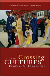 Title: Crossing Cultures: Readings for Composition / Edition 7, Author: Annie Knepler