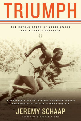 Title: Triumph: The Untold Story of Jesse Owens and Hitler's Olympics, Author: Jeremy Schaap