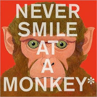 Title: Never Smile at a Monkey: And 17 Other Important Things to Remember, Author: Steve Jenkins