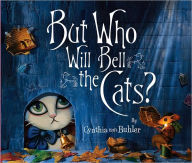 Title: But Who Will Bell the Cats?, Author: Cynthia Von Buhler