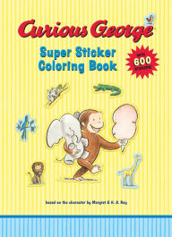 Title: Curious George Super Sticker Coloring Book, Author: H. A. Rey