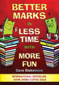 Title: Better Marks in Less Time with More Fun: Better Marks, Author: David Blakemore