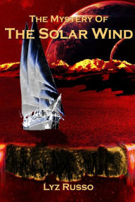 Title: The Mystery of the Solar Wind, Author: Lyz Russo