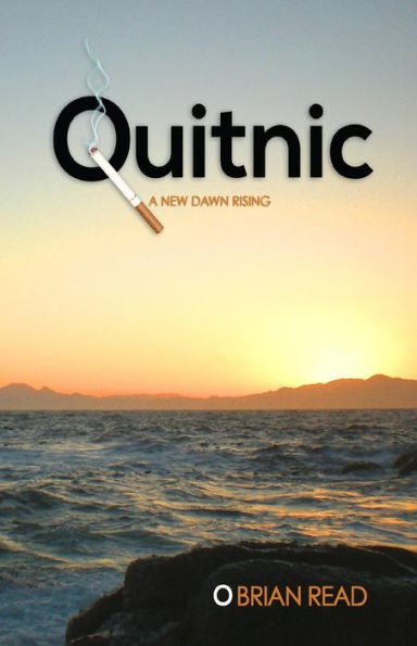 Quitnic: A New Dawn Rising: A Quit Smoking Guide