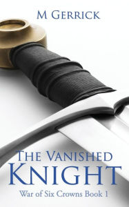 Title: The Vanished Knight, Author: M Gerrick
