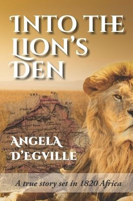 Into the Lion's Den: A True Story set 1820 Africa