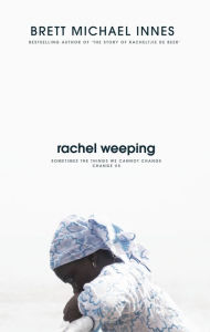 Title: Rachel Weeping, Author: Brett Michael Innes