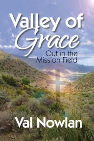 Title: Valley of Grace, Author: Val Nowlan