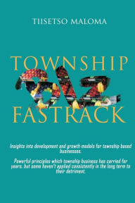 Title: Township Biz Fastrack, Author: Tiisetso Maloma