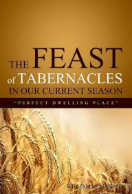 Title: The Feast of Tabernacles in our current season: Perfect Dwelling Place, Author: William Mashao