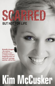 Title: Scarred: But Not For Life, Author: Kim McCusker