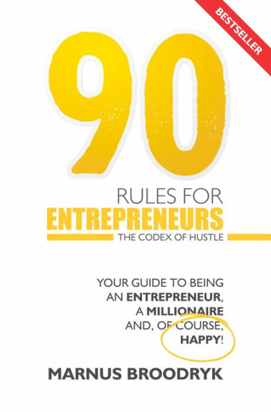 90 Rules for Entrepreneurs: The Codex of Hustle