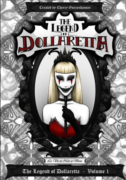 The Legend of Dollaretta - La Vie en Noir et Blanc: Volume 1 (printed completely in black and white)