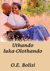 Title: Uthando Luka Olothando, Author: O E Bolisi