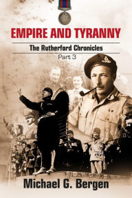 Title: Empire and Tyranny: The Rutherford Chronicles Part 3, Author: Michael G Bergen