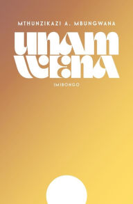 Title: Unam Wena, Author: Mthunzikazi A Mbungwana