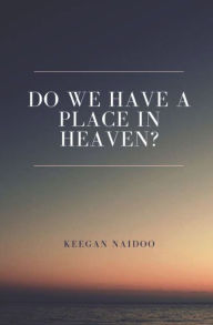 Title: Do We Have a Place in Heaven?, Author: Keegan Naidoo