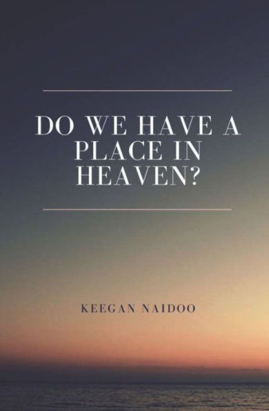 Do We Have a Place in Heaven?