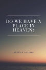 Do We Have a Place in Heaven?