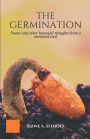 The Germination: Poems and other Beautiful Thoughts from a Nurtured Seed