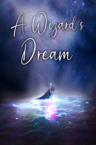 Title: A Wizard's Dream, Author: Hrvoje Butkovic