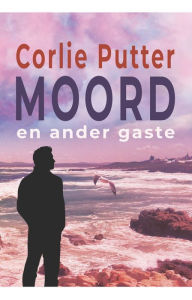 Title: Moord en Ander Gaste, Author: Corlie Putter
