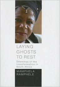 Title: Laying Ghosts to Rest: Dilemmas of the transformation in South Africa, Author: Mamphela Ramphele