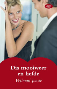 Title: Dis mooiweer en liefde, Author: Wilmari Jooste