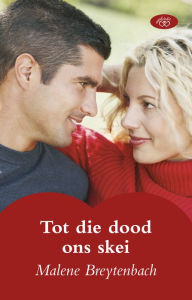 Title: Tot die dood ons skei, Author: Malene Breytenbach