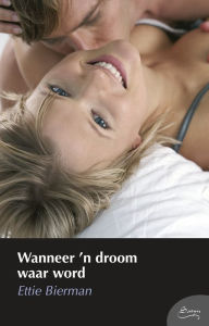 Title: Wanneer 'n droom waar word, Author: Ettie Bierman