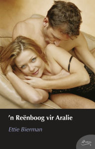 Title: 'n Reënboog vir Aralie, Author: Ettie Bierman