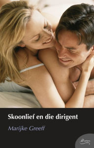 Title: Skoonlief en die dirigent, Author: Marijke Greeff