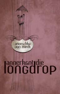 Title: Annerkant die longdrop, Author: A. von Meck