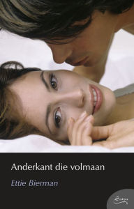 Title: Anderkant die volmaan, Author: Ettie Bierman