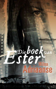 Title: Die boek van Ester, Author: Wilna Adriaanse