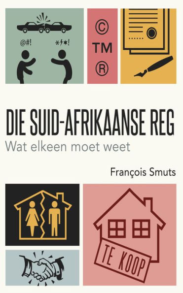 Die Suid-Afrikaanse reg: Wat elkeen moet weet