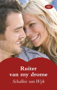 Title: Ruiter van my drome, Author: Schalkie van Wyk