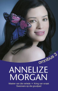 Title: Annelize Morgan Omnibus 3, Author: Annelize Morgan