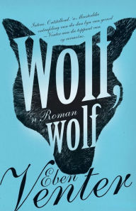 Title: Wolf, wolf, Author: Eben Venter