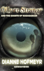 Title: Oliver Strange and the Ghosts of Madagascar, Author: Dianne Hofmeyr