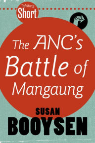 Title: Tafelberg Short: The ANC's Battle of Mangaung, Author: Susan Booysen